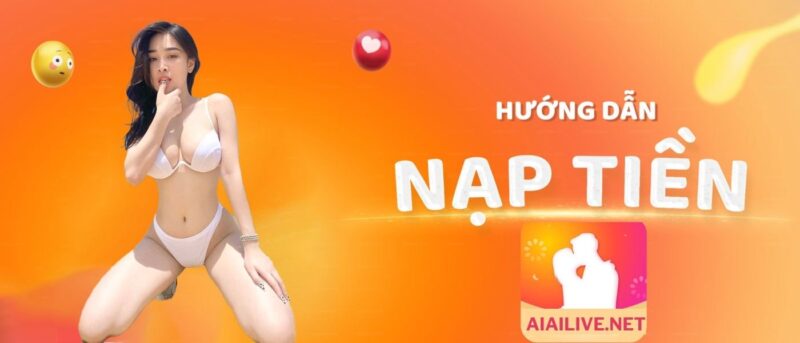 Aiailive Hướng dẫn cách Nạp tiền